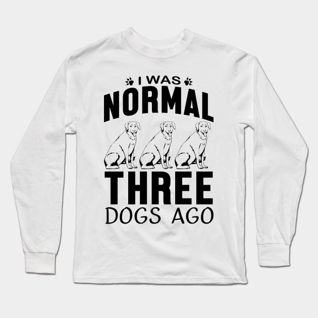 I was normal three dogs ago Long Sleeve T-Shirt by mohamadbaradai